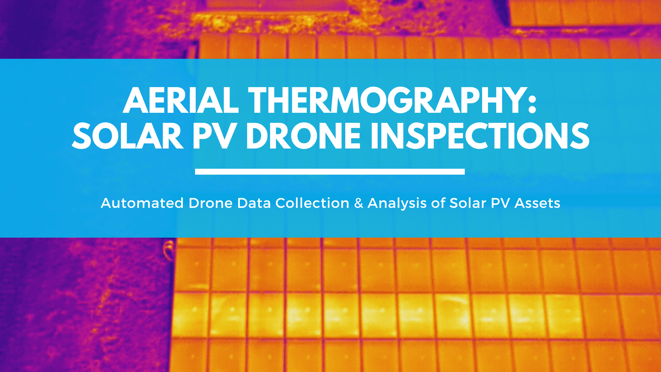 Aerial Thermography Solar PV Drone Inspections